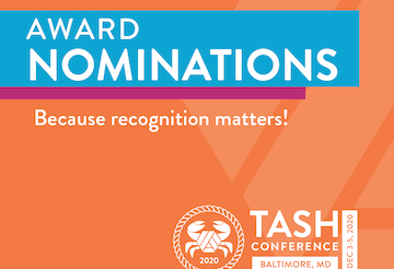 Nominations for TASH’s 2020 Awards Recognition Program is Now Open!
