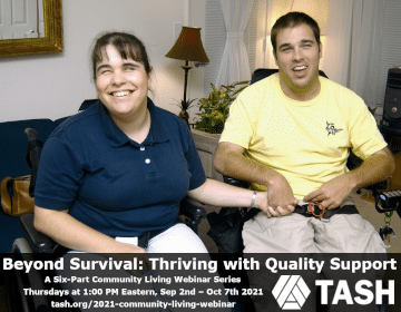 Beyond Survival: Thriving with Quality Support: Autumn 2021 Community Living Webinar Series