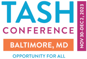 The 2023 TASH Conference logo, Baltimore, Maryland, November 30 - December 2, 2023.