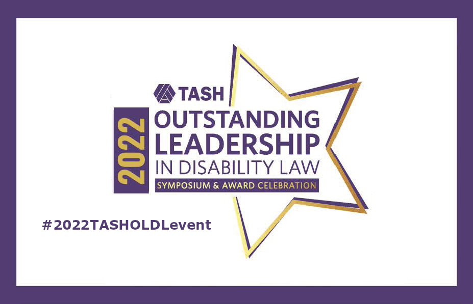 2022 OUTSTANDING LEADERSHIP IN DISABILITY LAW VIRTUAL SYMPOSIUM & AWARD CELEBRATION